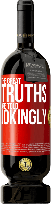 «The great truths are told jokingly» Premium Edition MBS® Reserve