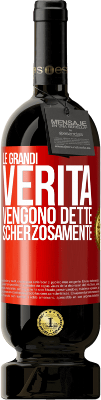 49,95 € Spedizione Gratuita | Vino rosso Edizione Premium MBS® Riserva Le grandi verità vengono dette scherzosamente Etichetta Rossa. Etichetta personalizzabile Riserva 12 Mesi Raccogliere 2014 Tempranillo