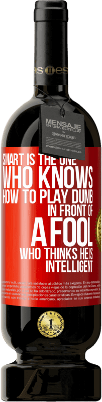 49,95 € 送料無料 | 赤ワイン プレミアム版 MBS® 予約する レディは愚かなプレーの仕方を知っている人です...彼が賢いと思う愚か者の前で 赤いタグ. カスタマイズ可能なラベル 予約する 12 月 収穫 2016 Tempranillo