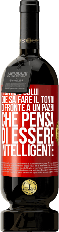 Spedizione Gratuita | Vino rosso Edizione Premium MBS® Riserva Pronto è colui che sa fare il tonto ... di fronte a un pazzo che pensa di essere intelligente Etichetta Rossa. Etichetta personalizzabile Riserva 12 Mesi Raccogliere 2014 Tempranillo