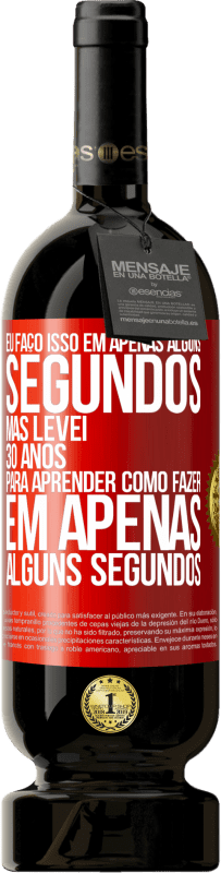 «Eu faço isso em apenas alguns segundos, mas levei 30 anos para aprender como fazer em apenas alguns segundos» Edição Premium MBS® Reserva