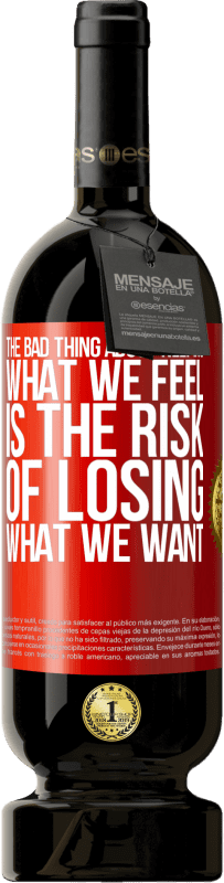 «The bad thing about keeping what we feel is the risk of losing what we want» Premium Edition MBS® Reserve