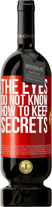 Free Shipping | Red Wine Premium Edition MBS® Reserve The eyes do not know how to keep secrets Red Label. Customizable label Reserve 12 Months Harvest 2014 Tempranillo