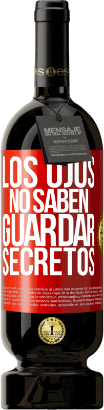 49,95 € Envío gratis | Vino Tinto Edición Premium MBS® Reserva Los ojos no saben guardar secretos Etiqueta Roja. Etiqueta personalizable Reserva 12 Meses Cosecha 2016 Tempranillo