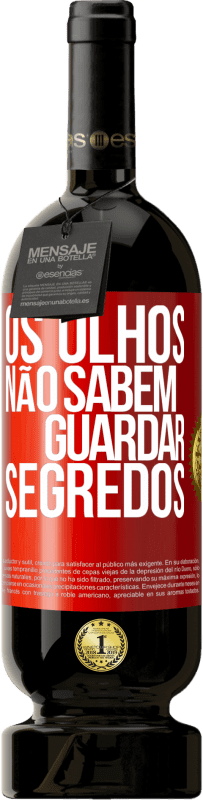 Envio grátis | Vinho tinto Edição Premium MBS® Reserva Os olhos não sabem guardar segredos Etiqueta Vermelha. Etiqueta personalizável Reserva 12 Meses Colheita 2014 Tempranillo