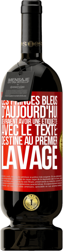 Envoi gratuit | Vin rouge Édition Premium MBS® Réserve Les princes bleus d'aujourd'hui devraient avoir une étiquette avec le texte: Destine au premier lavage Étiquette Rouge. Étiquette personnalisable Réserve 12 Mois Récolte 2014 Tempranillo