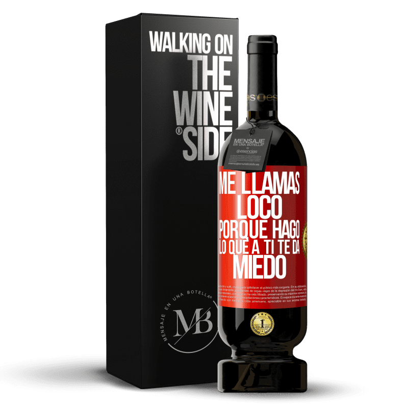 49,95 € Envío gratis | Vino Tinto Edición Premium MBS® Reserva Me llamas loco porque hago lo que a ti te da miedo Etiqueta Roja. Etiqueta personalizable Reserva 12 Meses Cosecha 2014 Tempranillo