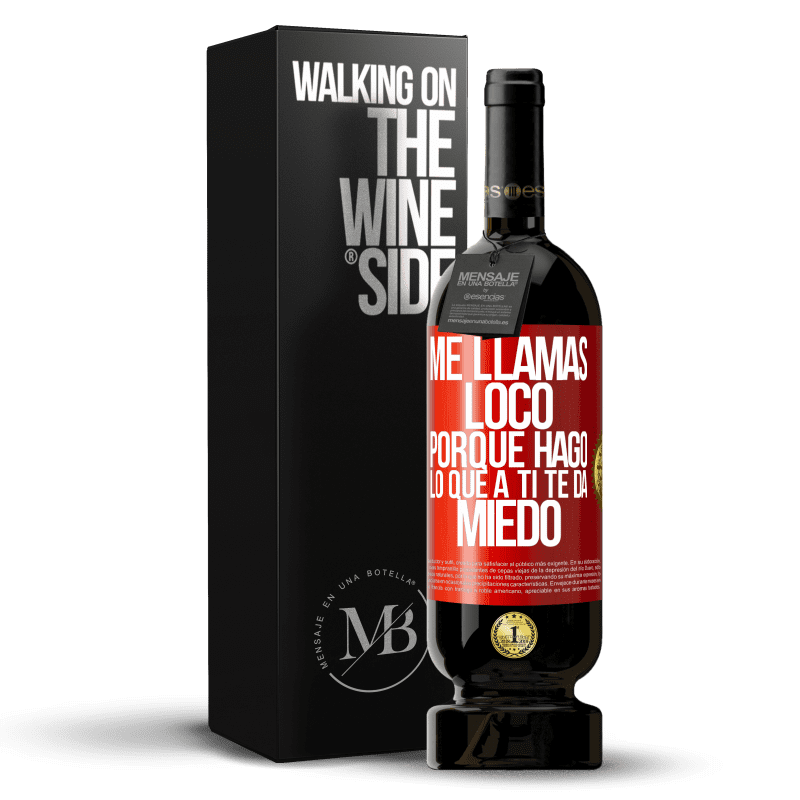 49,95 € Envío gratis | Vino Tinto Edición Premium MBS® Reserva Me llamas loco porque hago lo que a ti te da miedo Etiqueta Roja. Etiqueta personalizable Reserva 12 Meses Cosecha 2016 Tempranillo