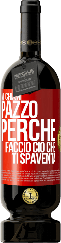 Spedizione Gratuita | Vino rosso Edizione Premium MBS® Riserva Mi chiami pazzo perché faccio ciò che ti spaventa Etichetta Rossa. Etichetta personalizzabile Riserva 12 Mesi Raccogliere 2014 Tempranillo