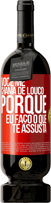 49,95 € Envio grátis | Vinho tinto Edição Premium MBS® Reserva Você me chama de louco porque eu faço o que te assusta Etiqueta Vermelha. Etiqueta personalizável Reserva 12 Meses Colheita 2016 Tempranillo