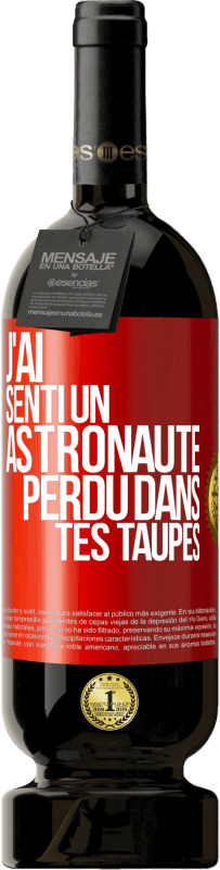 49,95 € | Vin rouge Édition Premium MBS® Réserve J'ai senti un astronaute perdu dans tes taupes Étiquette Rouge. Étiquette personnalisable Réserve 12 Mois Récolte 2014 Tempranillo