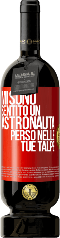 49,95 € | Vino rosso Edizione Premium MBS® Riserva Mi sono sentito un astronauta perso nelle tue talpe Etichetta Rossa. Etichetta personalizzabile Riserva 12 Mesi Raccogliere 2015 Tempranillo