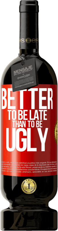 «Better to be late than to be ugly» Premium Edition MBS® Reserve