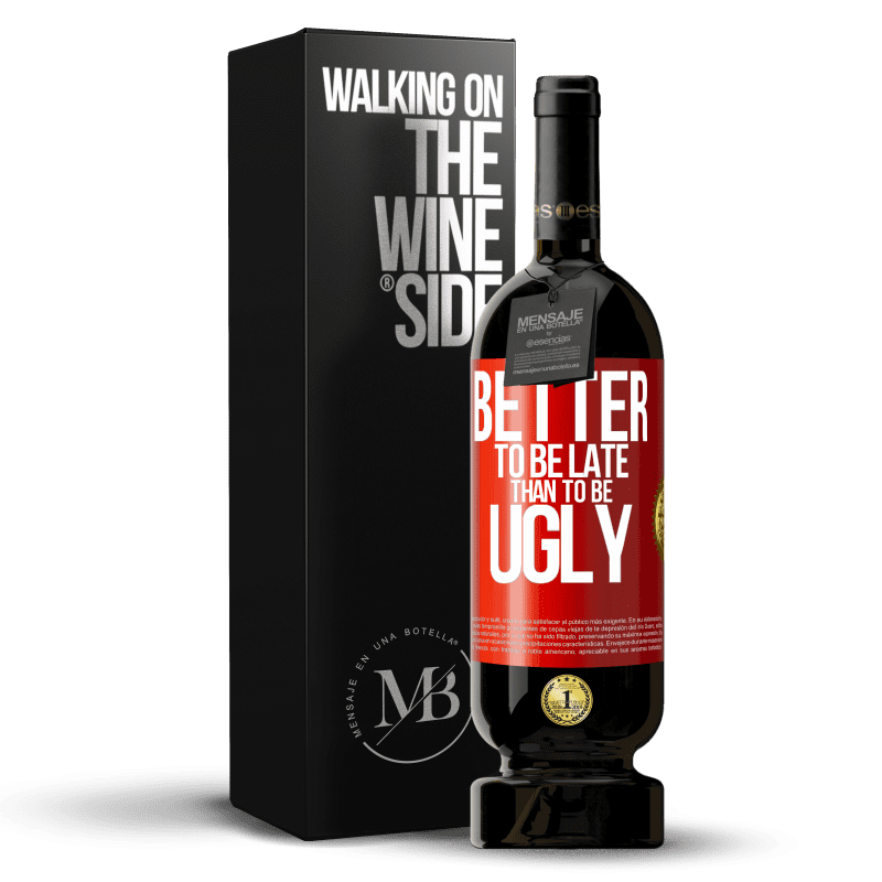 49,95 € Free Shipping | Red Wine Premium Edition MBS® Reserve Better to be late than to be ugly Red Label. Customizable label Reserve 12 Months Harvest 2014 Tempranillo