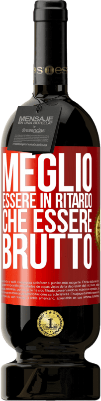 Spedizione Gratuita | Vino rosso Edizione Premium MBS® Riserva Meglio essere in ritardo che essere brutto Etichetta Rossa. Etichetta personalizzabile Riserva 12 Mesi Raccogliere 2014 Tempranillo