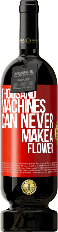 49,95 € | 赤ワイン プレミアム版 MBS® 予約する 何千もの機械が花を作ることはできません 赤いタグ. カスタマイズ可能なラベル 予約する 12 月 収穫 2014 Tempranillo