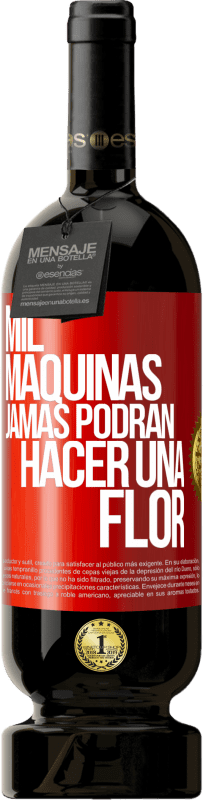 49,95 € | Vino Tinto Edición Premium MBS® Reserva Mil máquinas jamás podrán hacer una flor Etiqueta Roja. Etiqueta personalizable Reserva 12 Meses Cosecha 2016 Tempranillo