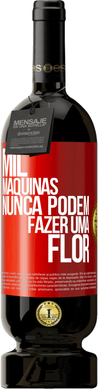 49,95 € Envio grátis | Vinho tinto Edição Premium MBS® Reserva Mil máquinas nunca podem fazer uma flor Etiqueta Vermelha. Etiqueta personalizável Reserva 12 Meses Colheita 2016 Tempranillo