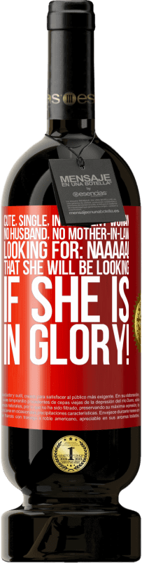 49,95 € Free Shipping | Red Wine Premium Edition MBS® Reserve Cute, single, intelligent woman, no husband, no mother-in-law, looking for: Naaaaa! That she will be looking if she is in Red Label. Customizable label Reserve 12 Months Harvest 2016 Tempranillo