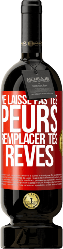 49,95 € Envoi gratuit | Vin rouge Édition Premium MBS® Réserve Ne laisse pas tes peurs remplacer tes rêves Étiquette Rouge. Étiquette personnalisable Réserve 12 Mois Récolte 2016 Tempranillo
