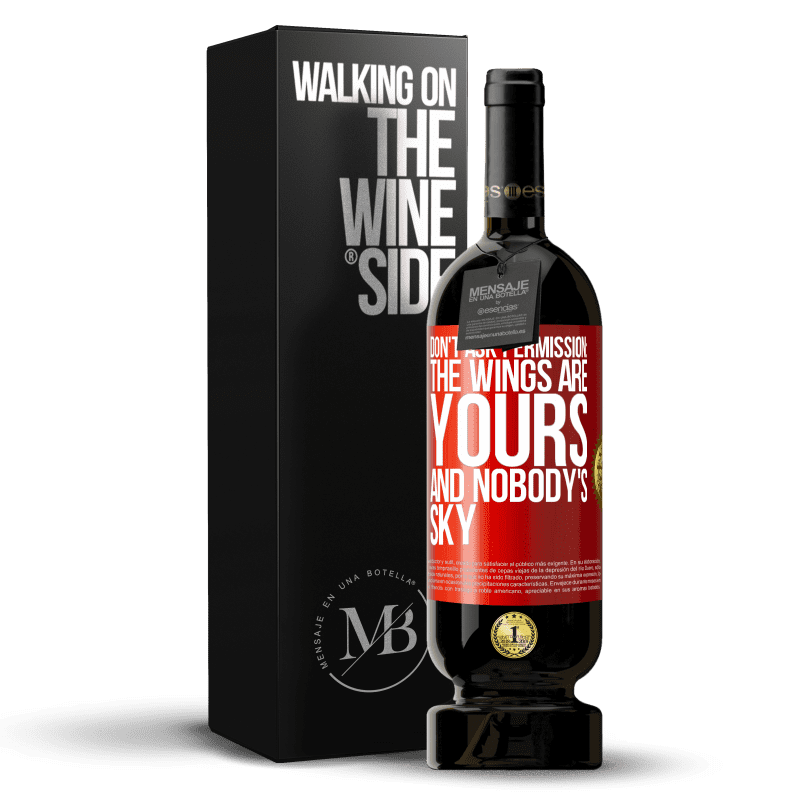 49,95 € Free Shipping | Red Wine Premium Edition MBS® Reserve Don't ask permission: the wings are yours and nobody's sky Red Label. Customizable label Reserve 12 Months Harvest 2014 Tempranillo