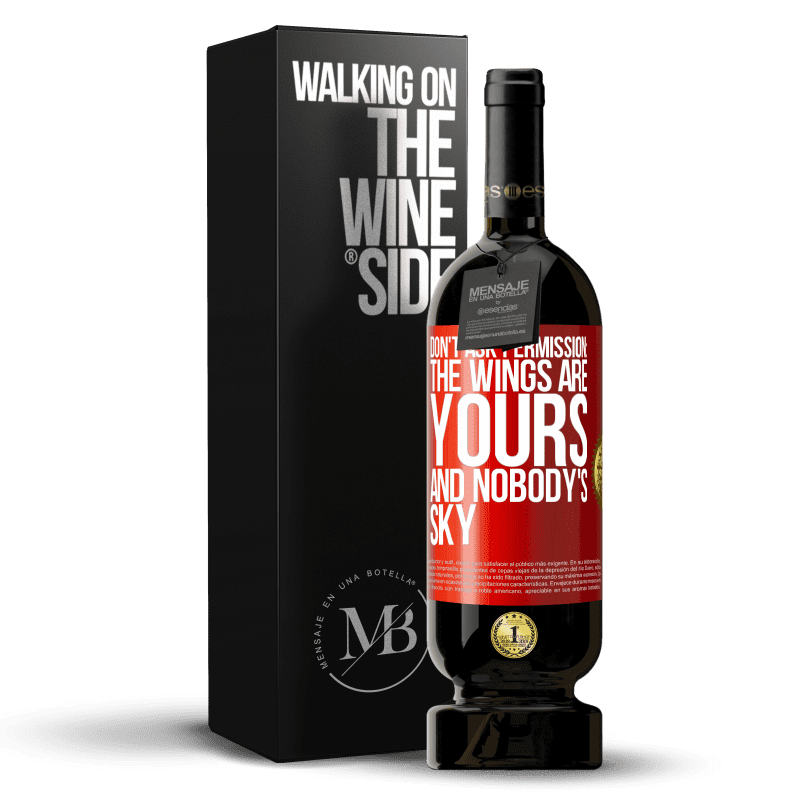 49,95 € Free Shipping | Red Wine Premium Edition MBS® Reserve Don't ask permission: the wings are yours and nobody's sky Red Label. Customizable label Reserve 12 Months Harvest 2016 Tempranillo