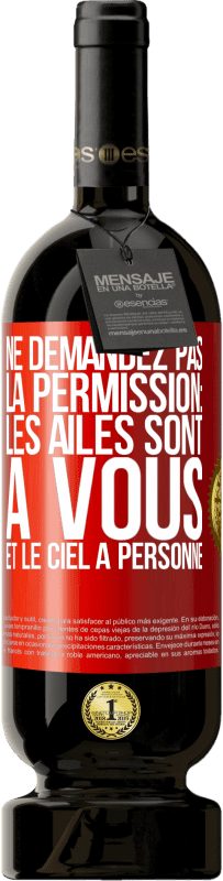 Envoi gratuit | Vin rouge Édition Premium MBS® Réserve Ne demandez pas la permission: les ailes sont à vous et le ciel à personne Étiquette Rouge. Étiquette personnalisable Réserve 12 Mois Récolte 2014 Tempranillo