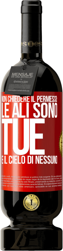 49,95 € | Vino rosso Edizione Premium MBS® Riserva Non chiedere il permesso: le ali sono tue e il cielo di nessuno Etichetta Rossa. Etichetta personalizzabile Riserva 12 Mesi Raccogliere 2015 Tempranillo