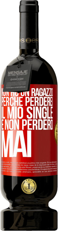 49,95 € Spedizione Gratuita | Vino rosso Edizione Premium MBS® Riserva Non ho un ragazzo perché perderei il mio single e non perderò mai Etichetta Rossa. Etichetta personalizzabile Riserva 12 Mesi Raccogliere 2016 Tempranillo