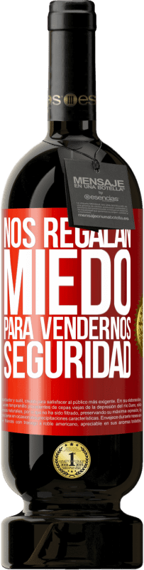 49,95 € Envío gratis | Vino Tinto Edición Premium MBS® Reserva Nos regalan miedo para vendernos seguridad Etiqueta Roja. Etiqueta personalizable Reserva 12 Meses Cosecha 2016 Tempranillo