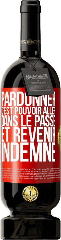 Envoi gratuit | Vin rouge Édition Premium MBS® Réserve Pardonner, c'est pouvoir aller dans le passé et revenir indemne Étiquette Rouge. Étiquette personnalisable Réserve 12 Mois Récolte 2014 Tempranillo