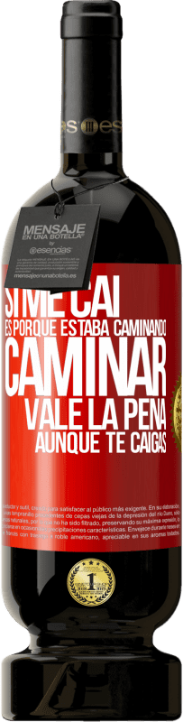 49,95 € | Vino Tinto Edición Premium MBS® Reserva Si me caí es porque estaba caminando. Caminar vale la pena aunque te caigas Etiqueta Roja. Etiqueta personalizable Reserva 12 Meses Cosecha 2015 Tempranillo