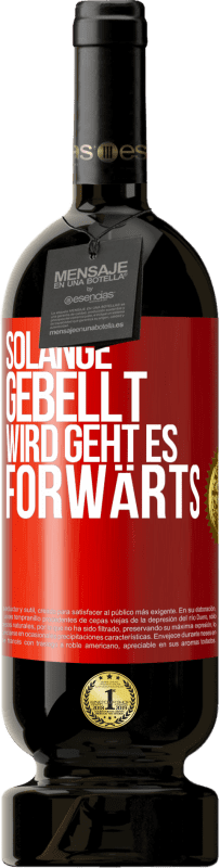 49,95 € | Rotwein Premium Ausgabe MBS® Reserve Solange gebellt wird, geht es forwärts Rote Markierung. Anpassbares Etikett Reserve 12 Monate Ernte 2014 Tempranillo
