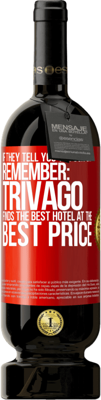 Free Shipping | Red Wine Premium Edition MBS® Reserve If they tell you to fuck off, remember: Trivago finds the best hotel at the best price Red Label. Customizable label Reserve 12 Months Harvest 2014 Tempranillo