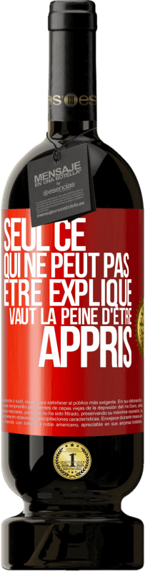 49,95 € | Vin rouge Édition Premium MBS® Réserve Seul ce qui ne peut pas être expliqué vaut la peine d'être appris Étiquette Rouge. Étiquette personnalisable Réserve 12 Mois Récolte 2015 Tempranillo