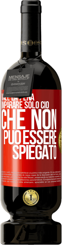 49,95 € Spedizione Gratuita | Vino rosso Edizione Premium MBS® Riserva Vale la pena imparare solo ciò che non può essere spiegato Etichetta Rossa. Etichetta personalizzabile Riserva 12 Mesi Raccogliere 2016 Tempranillo