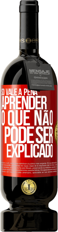 49,95 € | Vinho tinto Edição Premium MBS® Reserva Só vale a pena aprender o que não pode ser explicado Etiqueta Vermelha. Etiqueta personalizável Reserva 12 Meses Colheita 2015 Tempranillo