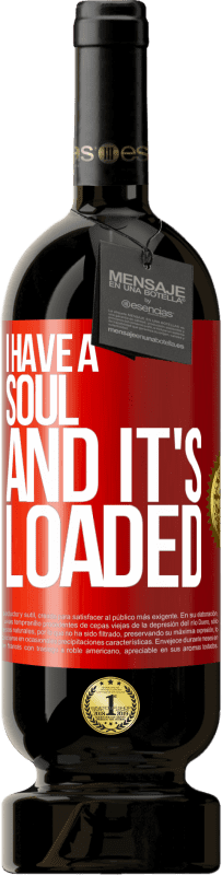 «I have a soul and it's loaded» Premium Edition MBS® Reserve