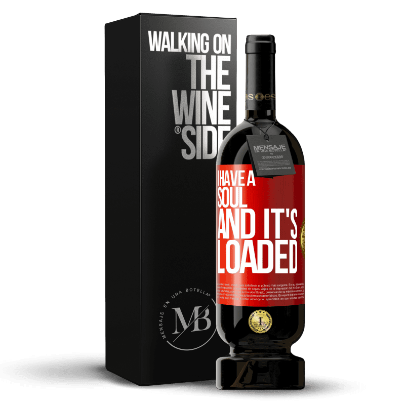 49,95 € Free Shipping | Red Wine Premium Edition MBS® Reserve I have a soul and it's loaded Red Label. Customizable label Reserve 12 Months Harvest 2016 Tempranillo