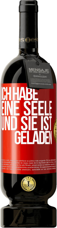 «Ich habe eine Seele und sie ist geladen» Premium Ausgabe MBS® Reserve