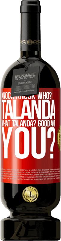 49,95 € Free Shipping | Red Wine Premium Edition MBS® Reserve Knock Knock. Who? Talanda What Talanda? Good and you? Red Label. Customizable label Reserve 12 Months Harvest 2014 Tempranillo