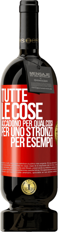 Spedizione Gratuita | Vino rosso Edizione Premium MBS® Riserva Tutte le cose accadono per qualcosa, per uno stronzo per esempio Etichetta Rossa. Etichetta personalizzabile Riserva 12 Mesi Raccogliere 2014 Tempranillo