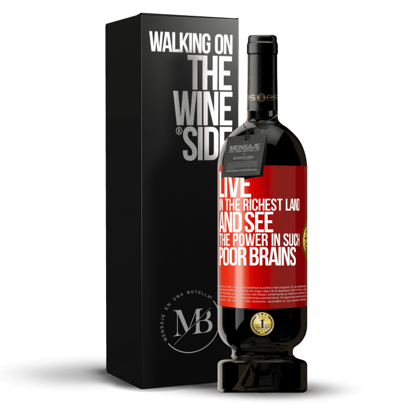 49,95 € Free Shipping | Red Wine Premium Edition MBS® Reserve Live in the richest land and see the power in such poor brains Red Label. Customizable label Reserve 12 Months Harvest 2014 Tempranillo