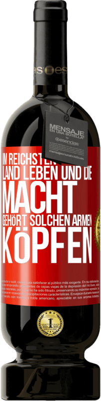 49,95 € Kostenloser Versand | Rotwein Premium Ausgabe MBS® Reserve Im reichsten Land leben und die Macht gehört solchen armen Köpfen Rote Markierung. Anpassbares Etikett Reserve 12 Monate Ernte 2016 Tempranillo