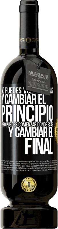 49,95 € | Vino Tinto Edición Premium MBS® Reserva No puedes volver atrás y cambiar el principio. Pero puedes comenzar donde estás y cambiar el final Etiqueta Negra. Etiqueta personalizable Reserva 12 Meses Cosecha 2015 Tempranillo