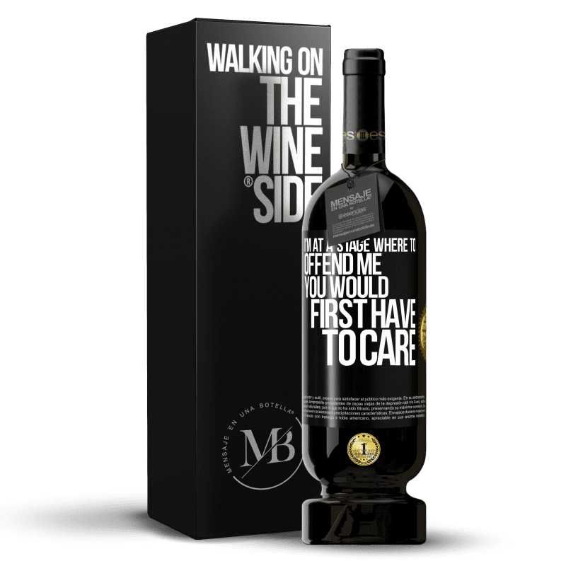 49,95 € Free Shipping | Red Wine Premium Edition MBS® Reserve I'm at a stage where to offend me, you would first have to care Black Label. Customizable label Reserve 12 Months Harvest 2014 Tempranillo