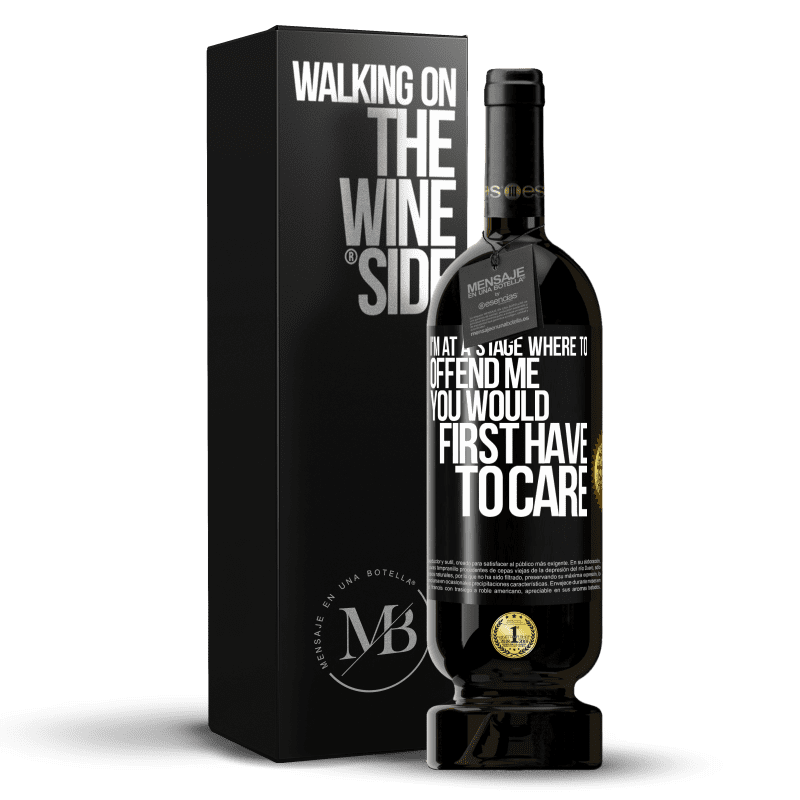 49,95 € Free Shipping | Red Wine Premium Edition MBS® Reserve I'm at a stage where to offend me, you would first have to care Black Label. Customizable label Reserve 12 Months Harvest 2015 Tempranillo