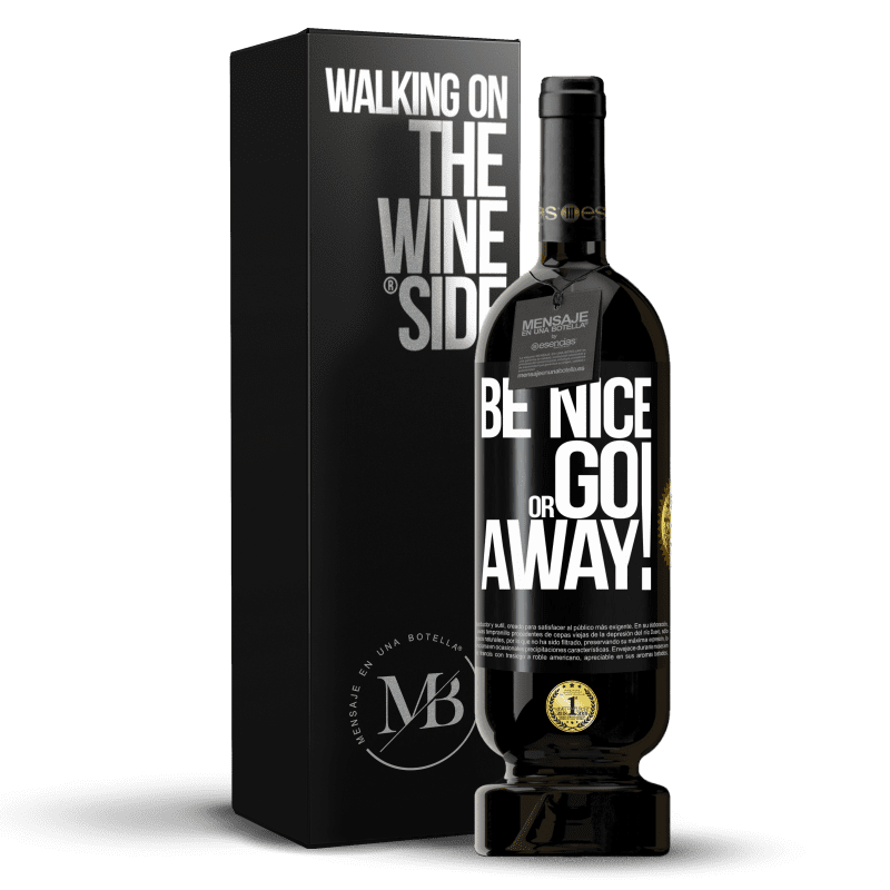 49,95 € Free Shipping | Red Wine Premium Edition MBS® Reserve Be nice or go away Black Label. Customizable label Reserve 12 Months Harvest 2014 Tempranillo