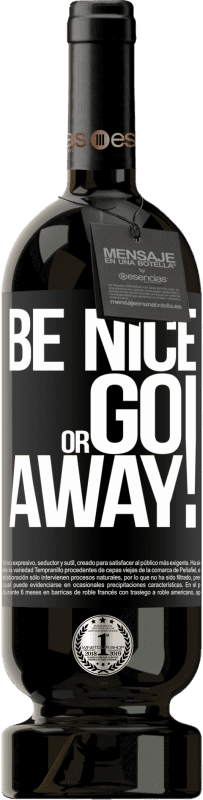 49,95 € | Vin rouge Édition Premium MBS® Réserve Be nice or go away Étiquette Noire. Étiquette personnalisable Réserve 12 Mois Récolte 2016 Tempranillo