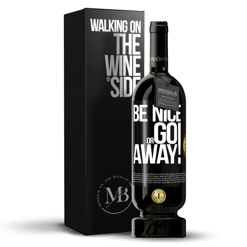 49,95 € Envío gratis | Vino Tinto Edición Premium MBS® Reserva Be nice or go away Etiqueta Negra. Etiqueta personalizable Reserva 12 Meses Cosecha 2015 Tempranillo